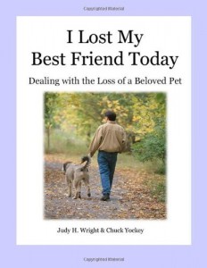 I Lost My Best Friend Today book cover. death of a pet, stories about pets, stories about dogs, dogs as pets,horses as pets, why we love our pets, pet grief coach, Judy Helm Wright-pet grief coach, pet  loss, recovering from loss, children and death, children and illness, parent educator, artichoke press , cats as pets